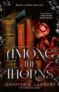 Among the Thorns | Never the Roses #2